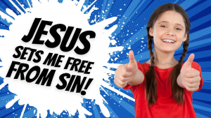 Jesus Sets Me Free! Bible Lesson – Kids Enjoying Jesus